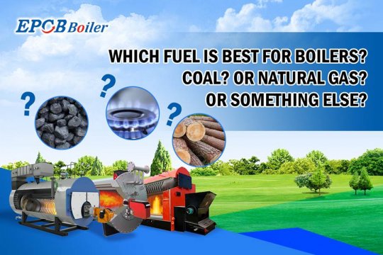 Which Fuel is Best for Boilers? Coal? Or Natural gas? or Somethings Else?