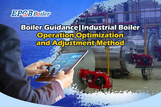 Boiler Guidance| Industrial Boiler Operation Optimization and Adjustment Method