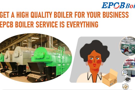 Get a High Quality Boiler for Your Business EPCB Boiler Service is Everything
