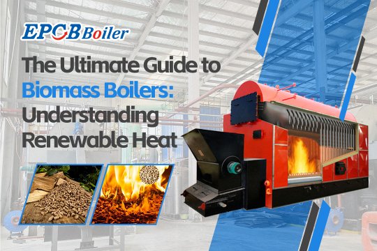 The Ultimate Guide to Biomass Boilers: Understanding Renewable Heat